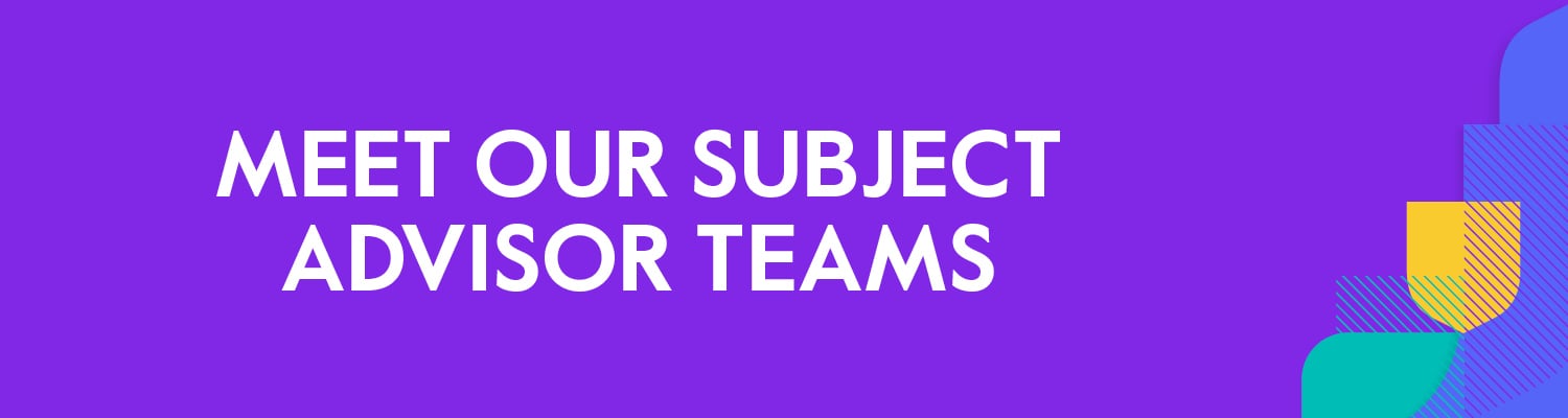 Meet our Subject Advisor Teams