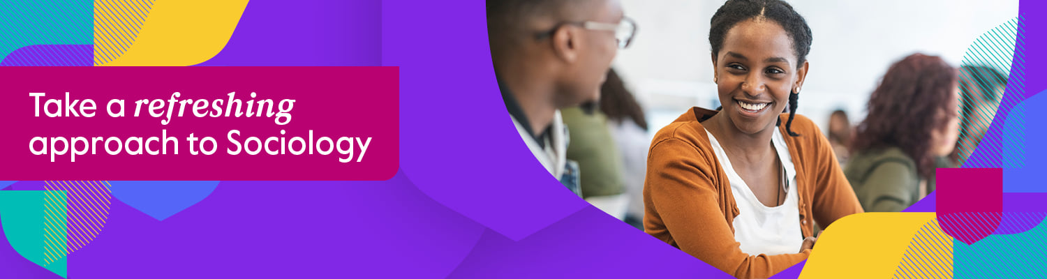 Take a refreshing approach to Sociology Take a refreshing approach to Sociology