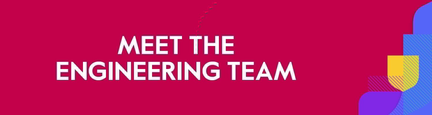 Meet the Engineering Team