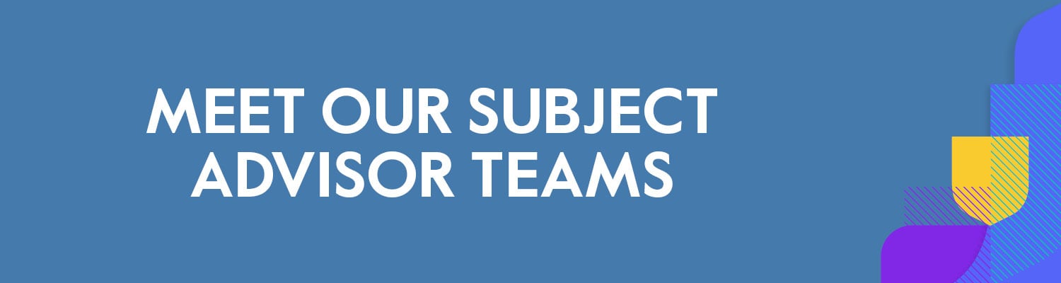 Meet our Subject Advisor Teams