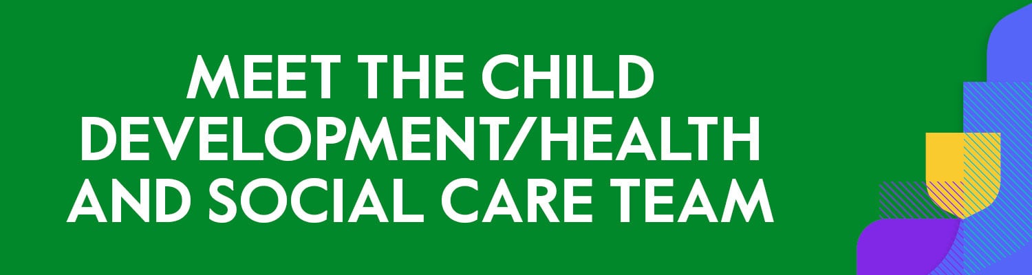 Meet the Child Development/Health and Social Care team