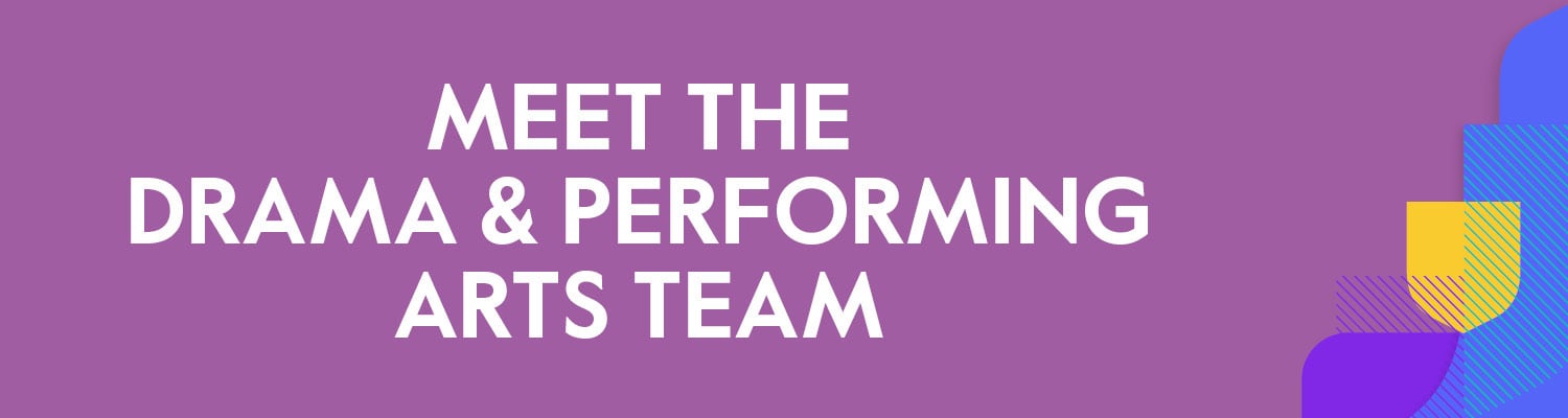 Meet the Drama & Performing Arts team