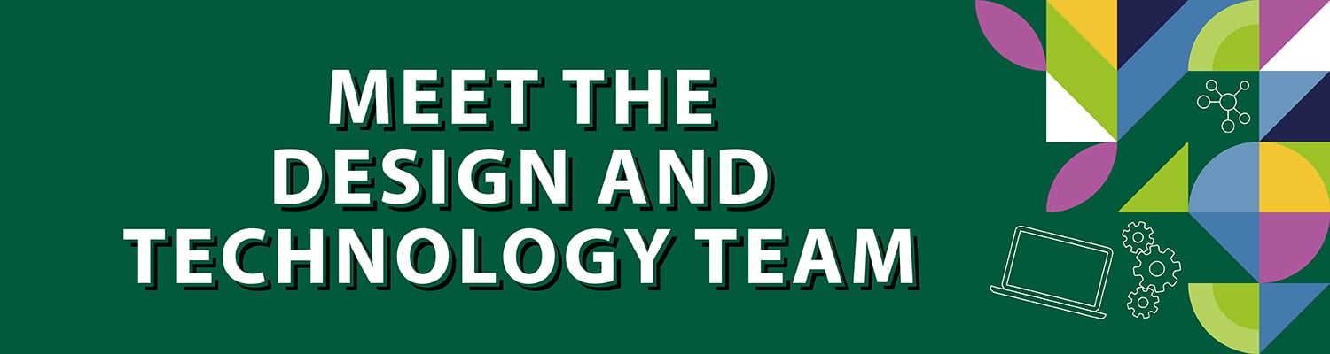 Meet the Design and Technology Team